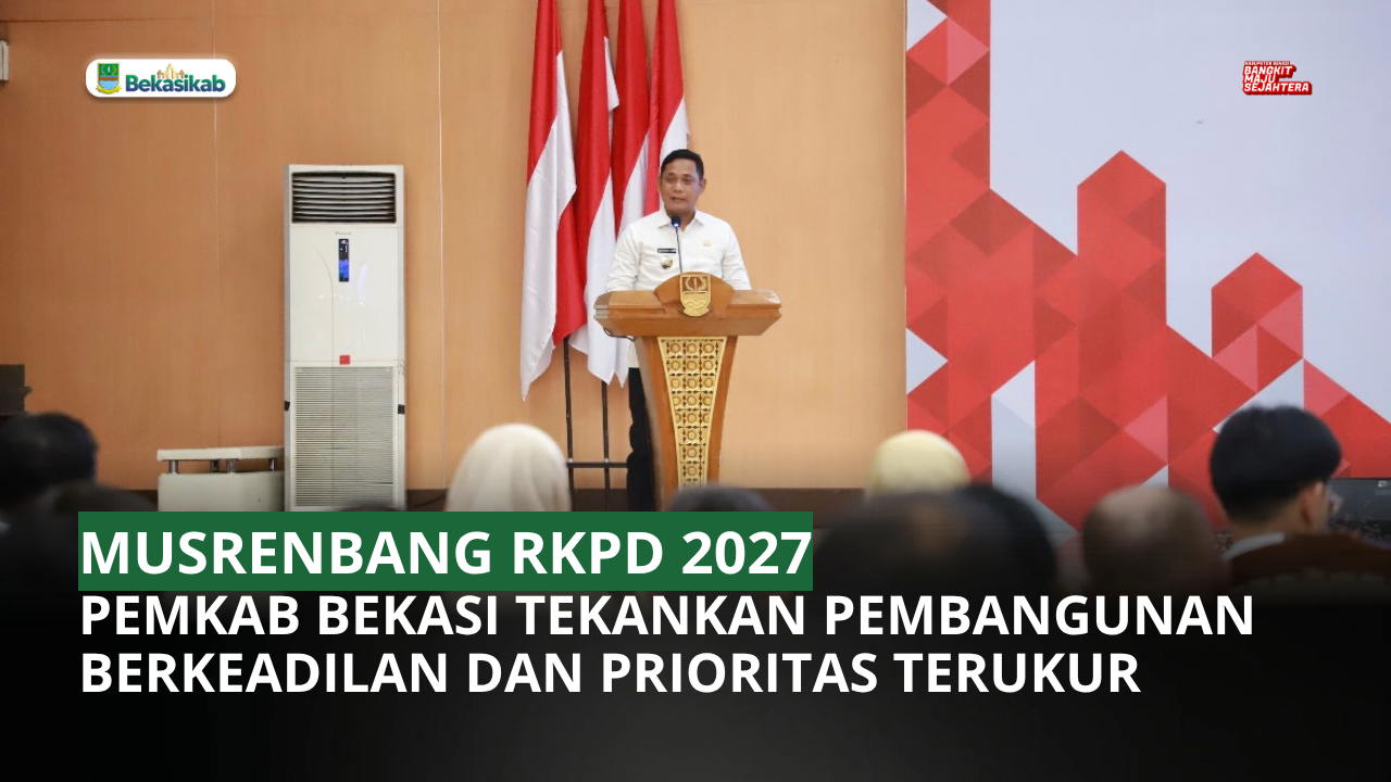 MUSRENBANG RKPD 2027: PEMKAB BEKASI TEKANKAN PEMBANGUNAN BERKEADILAN DAN PRIORITAS TERUKUR